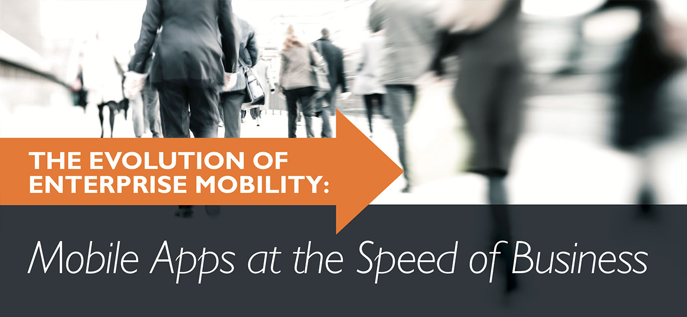 Mobile Apps at the Speed of Business Mobile Apps at the Speed of Business