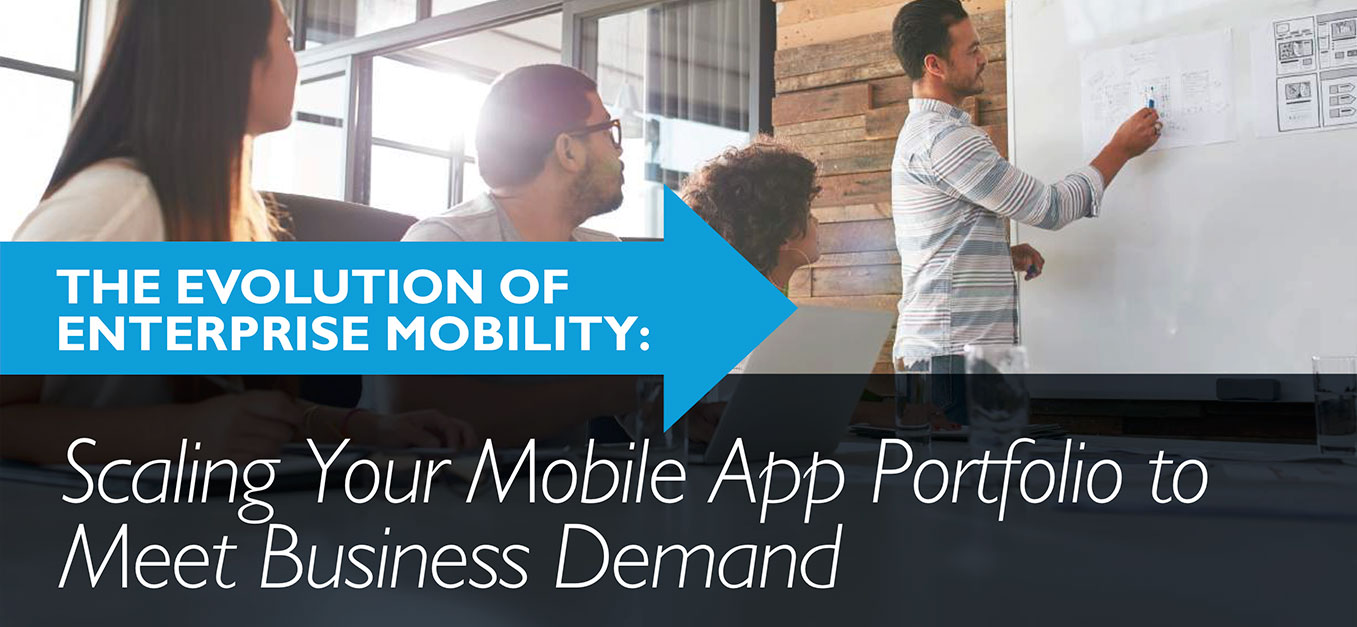 Scaling Your Mobile App Portfolio to Meet Business Demand Scaling Your Mobile App Portfolio to Meet Business Demand